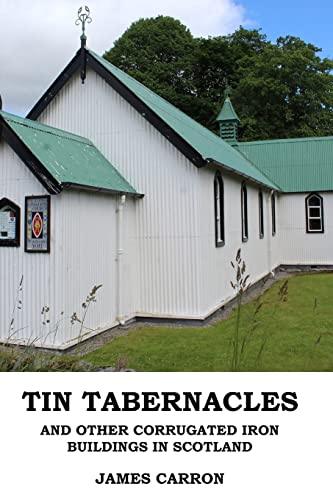 Stock image for Tin Tabernacles and other Corrugated Iron Buildings in Scotland for sale by California Books