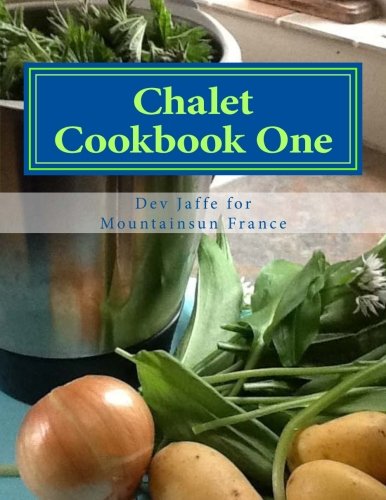 Beispielbild fr Chalet Cookbook One: Straightforward recipes for chalet hosts: Volume 1 (Mountainsun France Chalet Cookbooks) zum Verkauf von AwesomeBooks