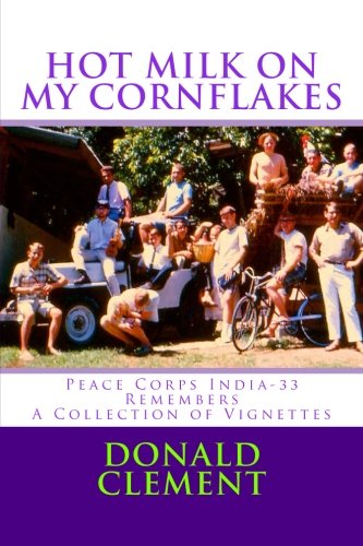 Stock image for Hot Milk on My Cornflakes: Peace Corps India-33 Remembers, A Collection of Vignettes, (Color Version) for sale by Revaluation Books