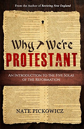 Beispielbild fr Why We're Protestant: An Introduction to the Five Solas of the Reformation zum Verkauf von Wonder Book