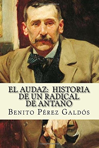 9781974033812: El audaz: Historia de un Radical de Antano (Spanish Edition): Historia de un Radical de Antano (Spanish Edition)