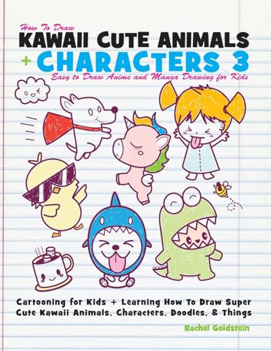Imagen de archivo de How to Draw Kawaii Cute Animals + Characters 3: Easy to Draw Anime and Manga Drawing for Kids: Cartooning for Kids + Learning How to Draw Super Cute . Characters, Doodles, & Things: Volume 15 a la venta por WorldofBooks