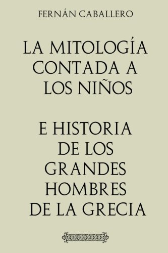 Stock image for La Mitologa contada a los nios e Historia de los grandes hombres de la Grecia (Spanish Edition) for sale by Big River Books