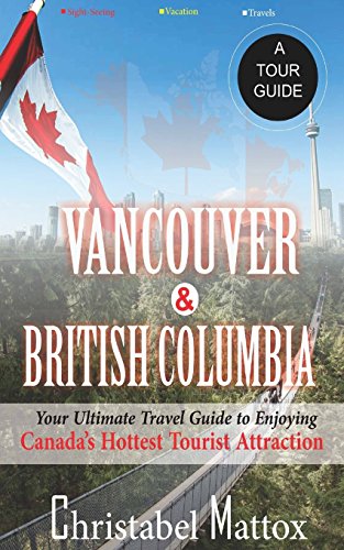 9781974051533: Vancouver And British Columbia: Your Ultimate Guide to Enjoying Canada's Hottest Tourist Destination [Lingua Inglese]