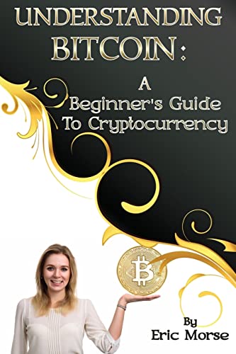 9781974061464: Understanding Bitcoin: A Beginner's Guide to Cryptocurrency