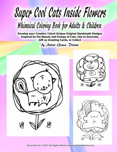 9781974066469: Super Cool Cats Inside Flowers Whimsical Coloring Book for Adults & Children Develop your Creative Talent Unique Original Handmade Designs Inspired by ... Greeting Cards, or Collect by Grace Divinen
