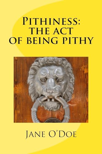 Imagen de archivo de Pithiness: The Act of Being Pithy a la venta por Lucky's Textbooks