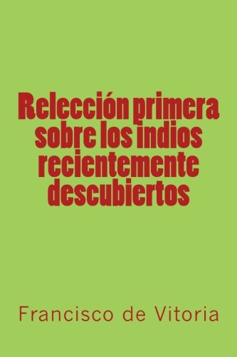 Beispielbild fr Releccin primera sobre los indios recientemente descubiertos zum Verkauf von Revaluation Books