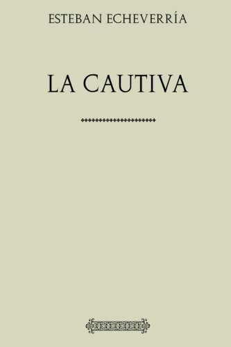Stock image for Coleccin Esteban Echeverra. La cautiva for sale by Revaluation Books