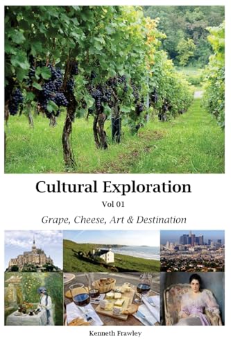 Stock image for Cultural Exploration Vol 01: Grape, Cheese, Art and Destination for sale by THE SAINT BOOKSTORE