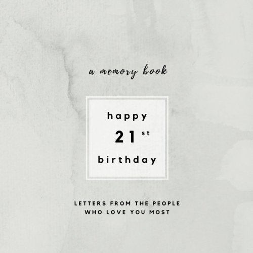 Stock image for Happy 21st Birthday A Memory Book: Letters From The People Who Love You Most: 21st Birthday Book;21st Birthday Gifts for Men or Women; 21st Birthday . Birthday Scrapbook (Birthday Memory Books) for sale by Your Online Bookstore