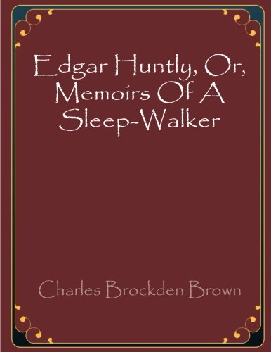 Beispielbild fr Edgar Huntly, Or, Memoirs Of A Sleep-Walker zum Verkauf von BooksRun