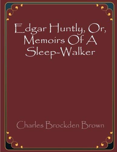 Imagen de archivo de Edgar Huntly, Or, Memoirs Of A Sleep-Walker a la venta por BooksRun