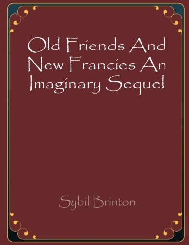 Beispielbild fr Old Friends And New Francies An Imaginary Sequel To The Novels Of Jane Austen zum Verkauf von Revaluation Books