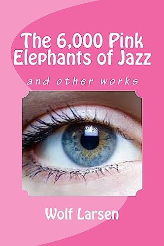 Stock image for The 6,000 Pink Elephants of Jazz: and other works for sale by ThriftBooks-Dallas