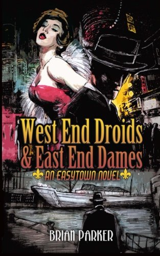 Beispielbild fr West End Droids & East End Dames (Easytown Novels) (Volume 3) zum Verkauf von Lucky's Textbooks