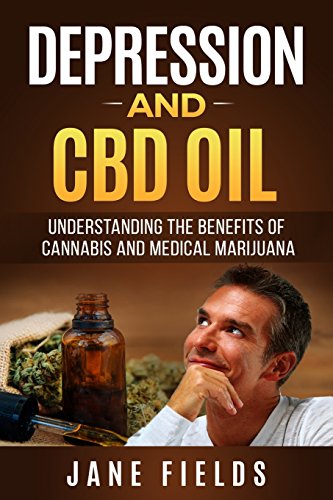 Stock image for Depression and CBD OIL: Understanding the Benefits of Cannabis and Medical Marijuana for sale by Revaluation Books