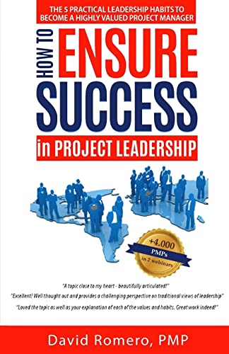 

How to Ensure Success in Project Leadership : The 5 Practical Leadership Habits to Become a Highly Valued Project Manager