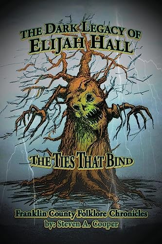 9781974187157: The Dark Legacy of Elijah Hall: The Ties That Bind (Franklin County Folklore Chronicles)