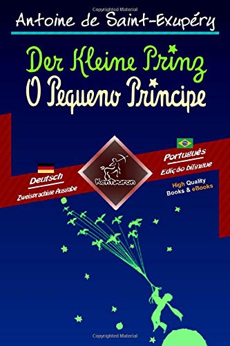 Stock image for Der Kleine Prinz - O Pequeno Prncipe: Zweisprachiger paralleler Text - Texto bilngue em paralelo: Deutsch - Brasilianisches Portugiesisch / Alemo - Portugus Brasileiro for sale by medimops