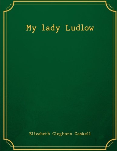 Stock image for My lady Ludlow for sale by Revaluation Books