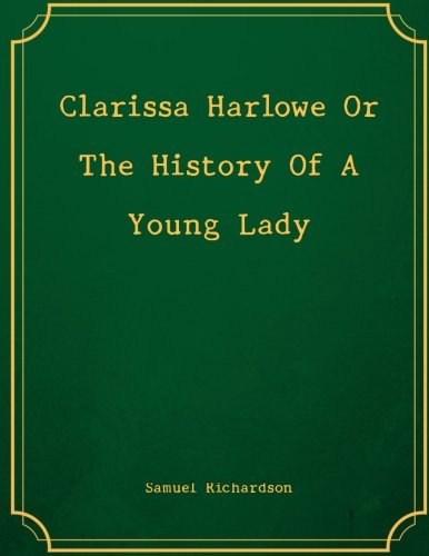 9781974201686: Clarissa Harlowe Or The History Of A Young Lady