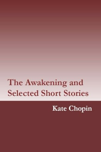Imagen de archivo de The Awakening and Selected Short Stories by Kate Chopin a la venta por Revaluation Books
