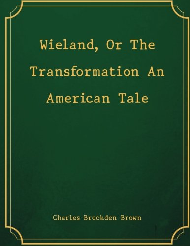 Stock image for Wieland, Or The Transformation An American Tale for sale by Revaluation Books