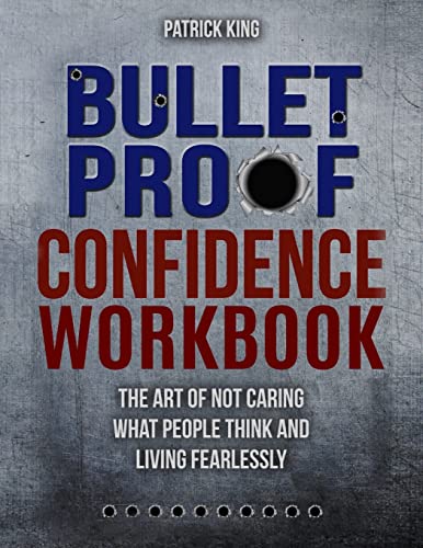 Stock image for Bulletproof Confidence: The Art of Not Caring What People Think and Living Fearlessly WORKBOOK for sale by Goodbookscafe