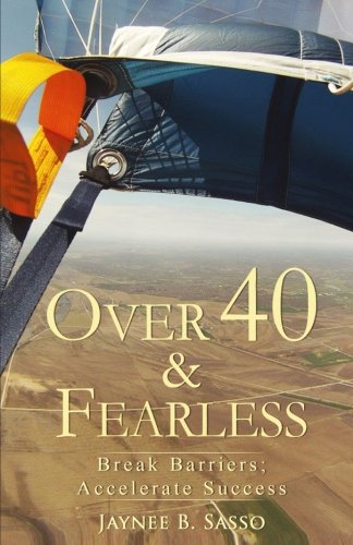 Beispielbild fr Over 40 and Fearless: Break Barriers; Accelerate Success zum Verkauf von Revaluation Books