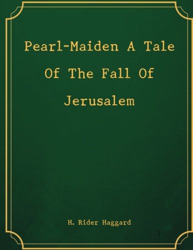 Stock image for Pearl-Maiden A Tale Of The Fall Of Jerusalem for sale by Revaluation Books