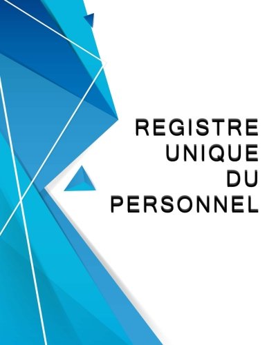 Stock image for Registre unique du personnel: Conforme au code du Travail - Edition 2017 - Pour CDD, CDI, Temporaire, Interim, Stagiaires for sale by Revaluation Books