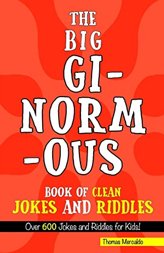 Imagen de archivo de The Big, Ginormous Book of Clean Jokes and Riddles: Over 600 Jokes and Riddles for Kids! a la venta por SecondSale
