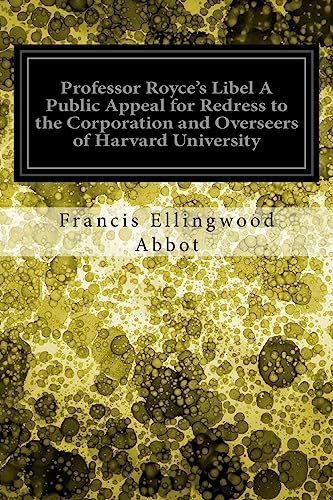 Imagen de archivo de Professor Royce's Libel a Public Appeal for Redress to the Corporation and Overseers of Harvard University a la venta por THE SAINT BOOKSTORE