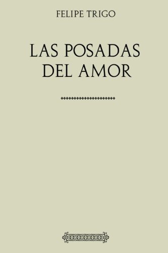 Beispielbild fr Coleccin Felipe Trigo. Las posadas del amor zum Verkauf von Revaluation Books