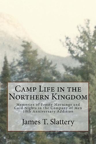 Stock image for Camp Life in the Northern Kingdom: Memories of Frost Mornings and Cold Nights in the Company of Men for sale by THE SAINT BOOKSTORE
