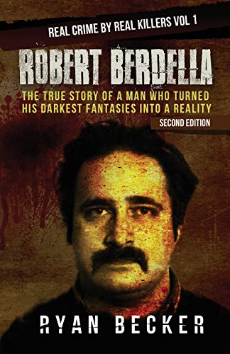 Stock image for Robert Berdella: The True Story of a Man Who Turned His Darkest Fantasies Into a Reality (Real Crime by Real Killers) for sale by HPB-Diamond