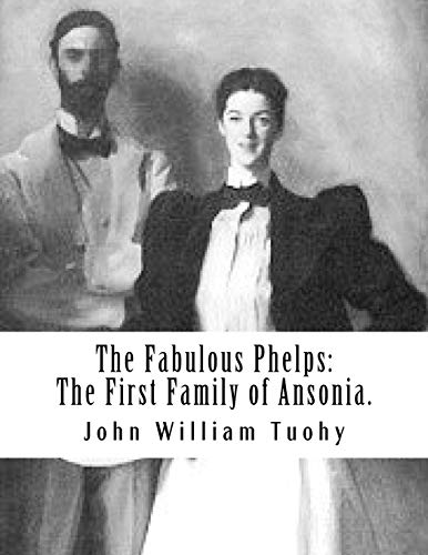 Stock image for The Fabulous Phelps: The First Family of Ansonia. for sale by THE SAINT BOOKSTORE