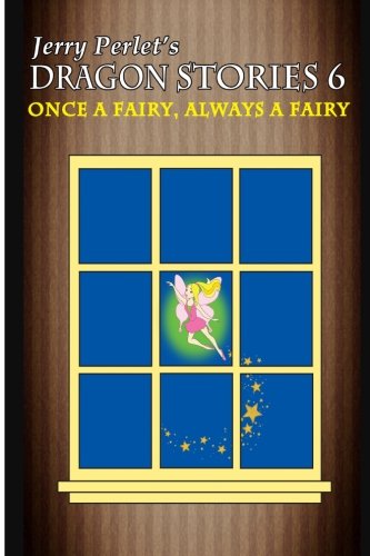 Beispielbild fr Jerry Perlet's Dragon Stories 6: Once a Fairy, Always a Fairy zum Verkauf von ThriftBooks-Dallas