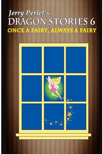 Stock image for Jerry Perlet's Dragon Stories 6: Once a Fairy, Always a Fairy for sale by ThriftBooks-Dallas