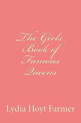 Imagen de archivo de The Girls' Book of Famous Queens a la venta por THE SAINT BOOKSTORE