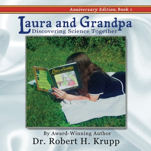 Beispielbild fr Laura And Grandpa-Discovering Science Together Book One Anniversary Edition: Anniversary Edition: Volume 1 zum Verkauf von Revaluation Books