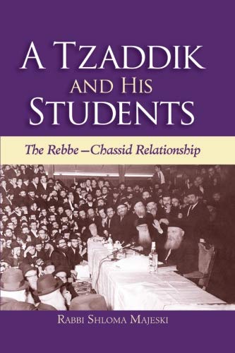 Stock image for A Tzadik and his Students: The Rebbe-chassid Relationship for sale by SecondSale