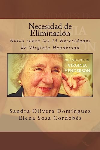 Stock image for Necesidad de Eliminacion: Notas Sobre Las 14 Necesidades de Virginia Henderson for sale by THE SAINT BOOKSTORE