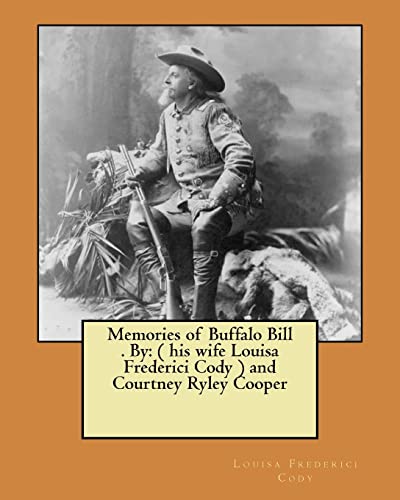 Imagen de archivo de Memories of Buffalo Bill . By: ( his wife Louisa Frederici Cody ) and Courtney Ryley Cooper a la venta por California Books