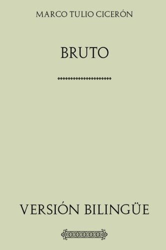 Stock image for Bruto. O de los Ilustres Oradores. Versin bilinge: BRVTVS. De claris oratoribu for sale by Revaluation Books