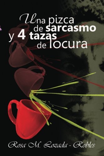 Stock image for Una pizca de sarcasmo y 4 tazas de locura for sale by Revaluation Books