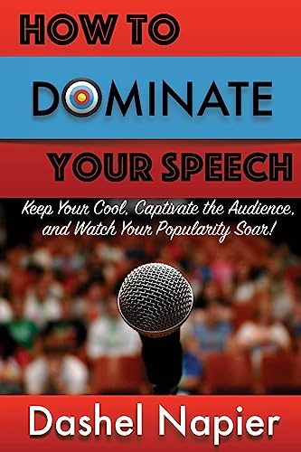 9781974287505: How to Dominate Your Speech: Keep Your Cool, Captivate the Audience and Watch Your popularity Soar!