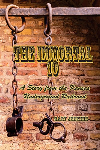 Beispielbild fr The Immortal 10: A Story from the Kansas Underground Railroad zum Verkauf von Irish Booksellers