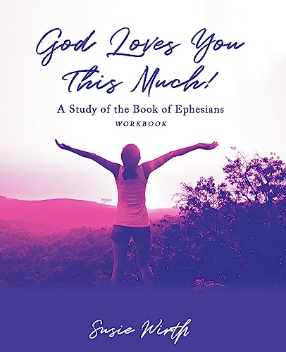 Stock image for God Loves You This Much - Workbook: A Story of Love, Loss, and Leaning Into Jesus for sale by THE SAINT BOOKSTORE